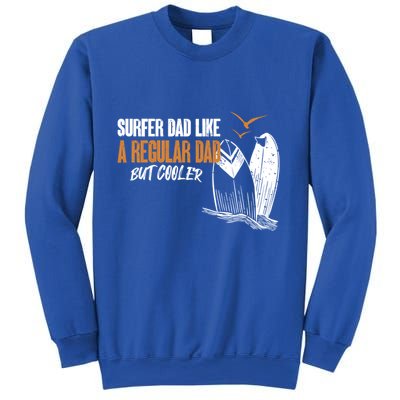 Surfer Dad Like A Regular Dad But Cooler Funny Surfing Dad Gift Sweatshirt
