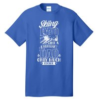 Skiing Dad Like A Regular Dad Only Much Cooler Ski Father Cute Gift Tall T-Shirt