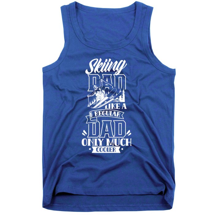 Skiing Dad Like A Regular Dad Only Much Cooler Ski Father Cute Gift Tank Top