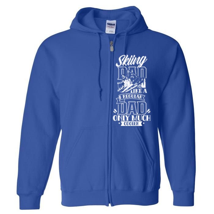 Skiing Dad Like A Regular Dad Only Much Cooler Ski Father Cute Gift Full Zip Hoodie