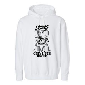 Skiing Dad Like A Regular Dad Only Much Cooler Ski Father Cute Gift Garment-Dyed Fleece Hoodie