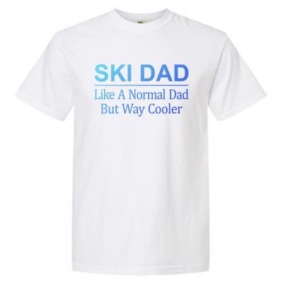 Ski Dad Like A Normal Dad But Way Cooler Gift Garment-Dyed Heavyweight T-Shirt