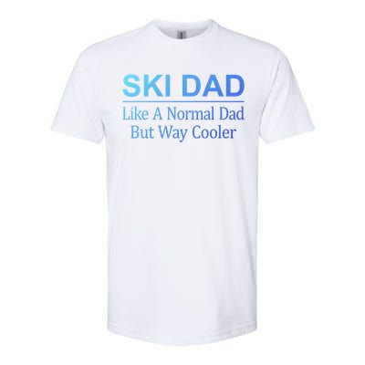 Ski Dad Like A Normal Dad But Way Cooler Gift Softstyle CVC T-Shirt