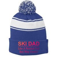 Ski Dad Like A Normal Dad But Way Cooler Gift Stripe Pom Pom Beanie