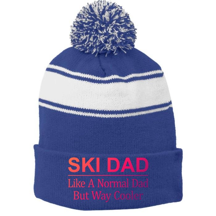 Ski Dad Like A Normal Dad But Way Cooler Gift Stripe Pom Pom Beanie