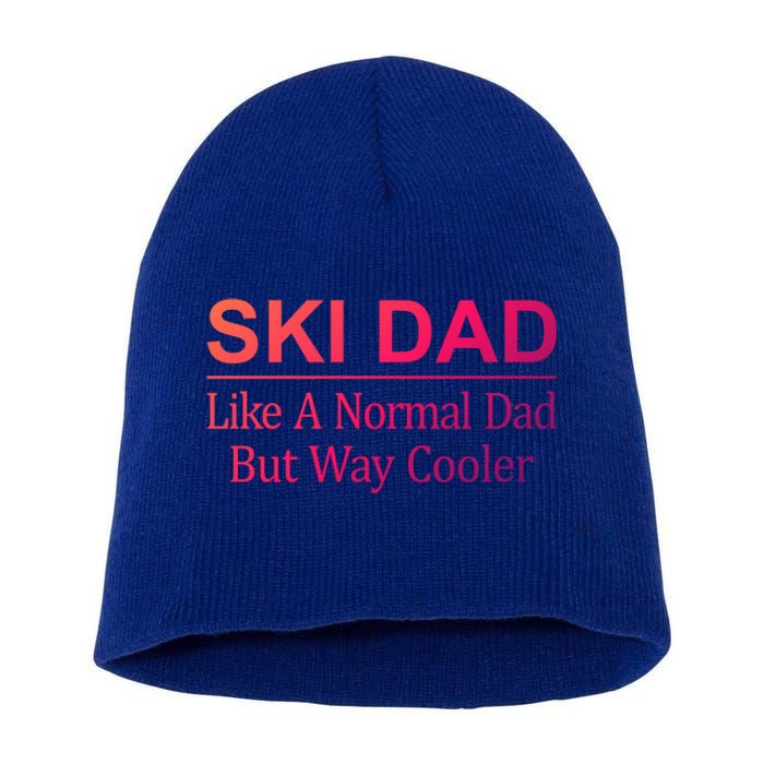 Ski Dad Like A Normal Dad But Way Cooler Gift Short Acrylic Beanie