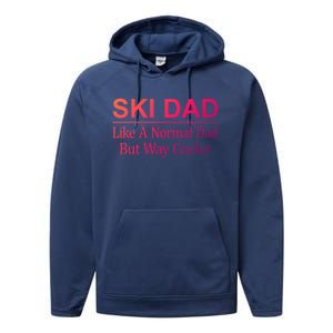 Ski Dad Like A Normal Dad But Way Cooler Gift Performance Fleece Hoodie