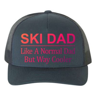 Ski Dad Like A Normal Dad But Way Cooler Gift Yupoong Adult 5-Panel Trucker Hat