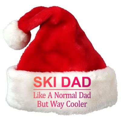 Ski Dad Like A Normal Dad But Way Cooler Gift Premium Christmas Santa Hat