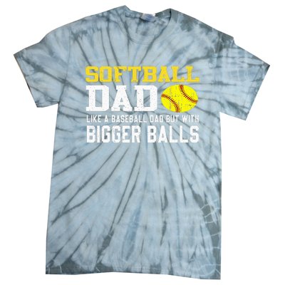 Softball Dad Like A Baseball But With Bigger Balls Father's Tie-Dye T-Shirt