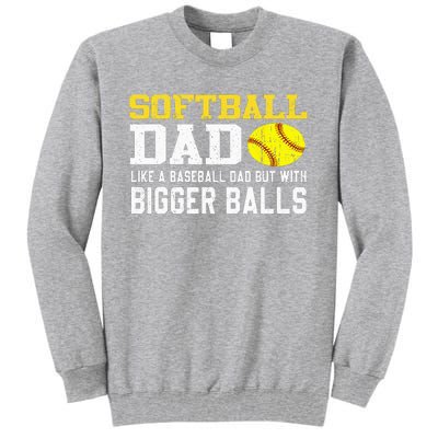 Softball Dad Like A Baseball But With Bigger Balls Father's Tall Sweatshirt