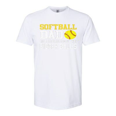 Softball Dad Like A Baseball But With Bigger Balls Father's Softstyle CVC T-Shirt