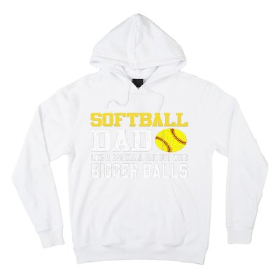 Softball Dad Like A Baseball But With Bigger Balls Father's Hoodie