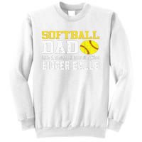 Softball Dad Like A Baseball But With Bigger Balls Father's Sweatshirt