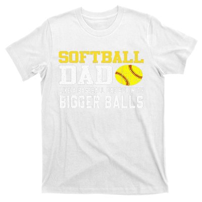 Softball Dad Like A Baseball But With Bigger Balls Father's T-Shirt