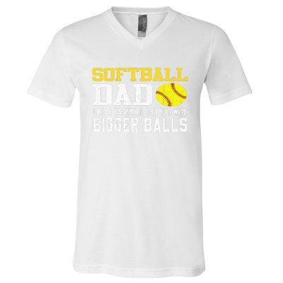 Softball Dad Like A Baseball But With Bigger Balls Father's V-Neck T-Shirt