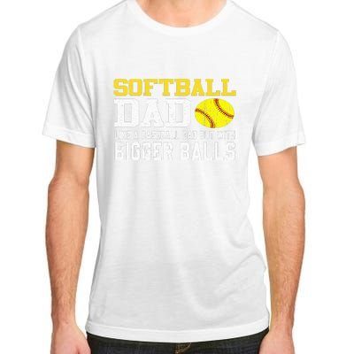 Softball Dad Like A Baseball But With Bigger Balls Father's Adult ChromaSoft Performance T-Shirt