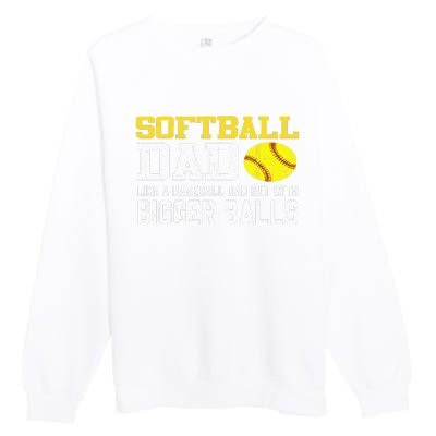 Softball Dad Like A Baseball But With Bigger Balls Father's Premium Crewneck Sweatshirt