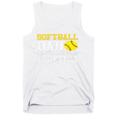 Softball Dad Like A Baseball But With Bigger Balls Father's Tank Top