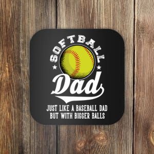 Softball Dad like a baseball dad with bigger Balls Softball Coaster