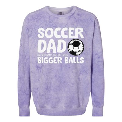 Soccer Dad Like Normal Dad But With Bigger Balls Colorblast Crewneck Sweatshirt