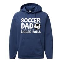 Soccer Dad Like Normal Dad But With Bigger Balls Performance Fleece Hoodie