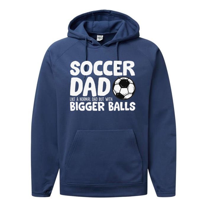 Soccer Dad Like Normal Dad But With Bigger Balls Performance Fleece Hoodie