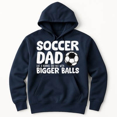 Soccer Dad Like Normal Dad But With Bigger Balls Hoodie