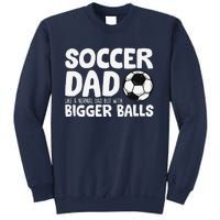 Soccer Dad Like Normal Dad But With Bigger Balls Sweatshirt