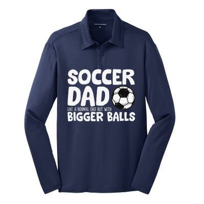 Soccer Dad Like Normal Dad But With Bigger Balls Silk Touch Performance Long Sleeve Polo