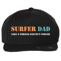 Surfer Dad Like A Normal Dad But Cooler Father Gift Surfing Gift Wool Snapback Cap