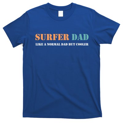 Surfer Dad Like A Normal Dad But Cooler Father Gift Surfing Gift T-Shirt