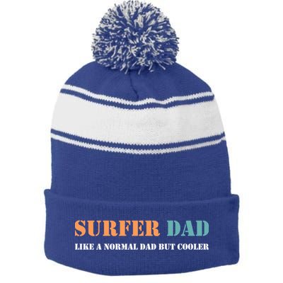 Surfer Dad Like A Normal Dad But Cooler Father Gift Surfing Gift Stripe Pom Pom Beanie