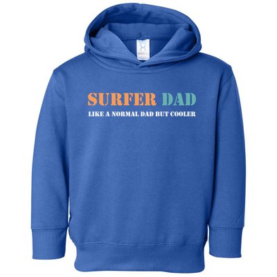 Surfer Dad Like A Normal Dad But Cooler Father Gift Surfing Gift Toddler Hoodie