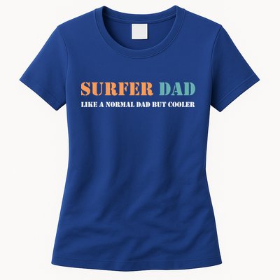 Surfer Dad Like A Normal Dad But Cooler Father Gift Surfing Gift Womens T-Shirt