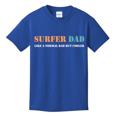 Surfer Dad Like A Normal Dad But Cooler Father Gift Surfing Gift Kids T-Shirt