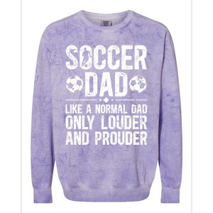 Soccer Dad Louder And Prouder Dad Of A Soccer Player Father Gift Colorblast Crewneck Sweatshirt