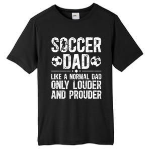 Soccer Dad Louder And Prouder Dad Of A Soccer Player Father Gift Tall Fusion ChromaSoft Performance T-Shirt