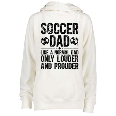 Soccer Dad Louder And Prouder Dad Of A Soccer Player Father Gift Womens Funnel Neck Pullover Hood