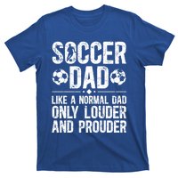 Soccer Dad Louder And Prouder Dad Of A Soccer Player Father Gift T-Shirt