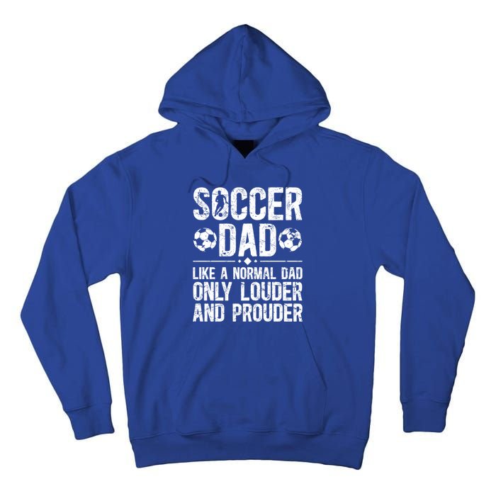 Soccer Dad Louder And Prouder Dad Of A Soccer Player Father Gift Tall Hoodie