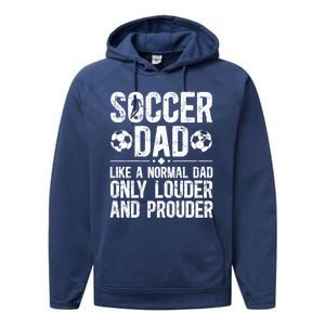 Soccer Dad Louder And Prouder Dad Of A Soccer Player Father Gift Performance Fleece Hoodie