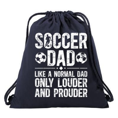 Soccer Dad Louder And Prouder Dad Of A Soccer Player Father Gift Drawstring Bag