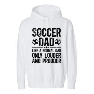 Soccer Dad Louder And Prouder Dad Of A Soccer Player Father Gift Garment-Dyed Fleece Hoodie