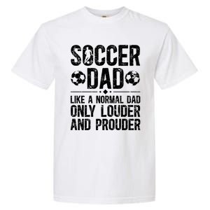 Soccer Dad Louder And Prouder Dad Of A Soccer Player Father Gift Garment-Dyed Heavyweight T-Shirt