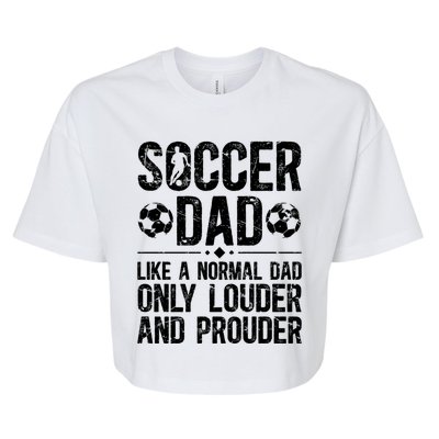 Soccer Dad Louder And Prouder Dad Of A Soccer Player Father Gift Bella+Canvas Jersey Crop Tee