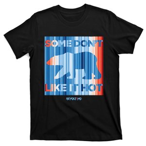 Some DonT Like It Hot T-Shirt