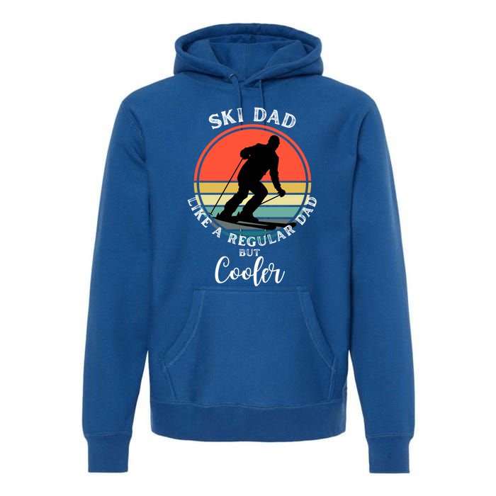 Ski Dad Like A Regular Dad But Cooler Funny Skiing Great Gift Premium Hoodie