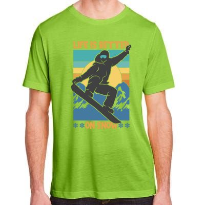 Snowboard Design Life Is Better On Snow Snowboarder Gift Adult ChromaSoft Performance T-Shirt