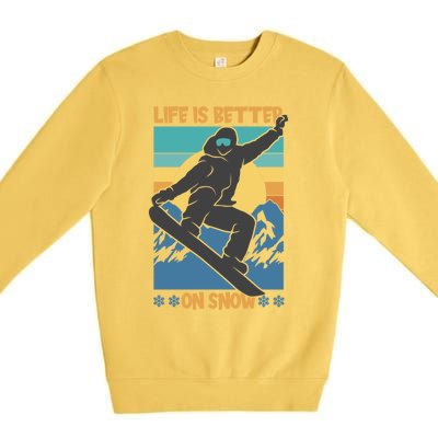 Snowboard Design Life Is Better On Snow Snowboarder Gift Premium Crewneck Sweatshirt